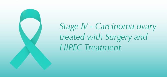 Stage IV – Carcinoma ovary treated with Surgery and HIPEC Treatment