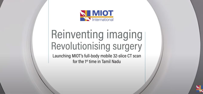 MIOT’s BodyTom – Tamil Nadu’s 1st Full Body 32 Slice Mobile CT Scan