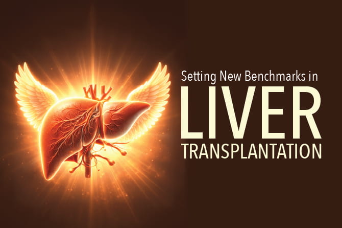 Setting New Benchmarks in LIVER TRANSPLANTATION